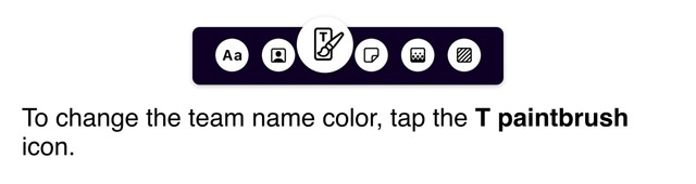 To change the team name color, tap the T paintbrush icon.